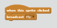 When this sprite clicked / broadcast Fly